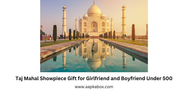 Taj Mahal Showpiece Gift for Girlfriend and Boyfriend Under 500