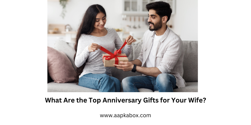 What Are the Top Anniversary Gifts for Your Wife?