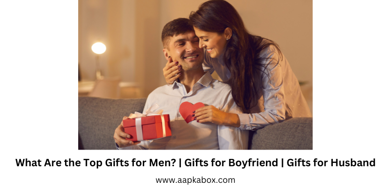 What Are the Top Gifts for Men? | Gifts for Boyfriend | Gifts for Husband